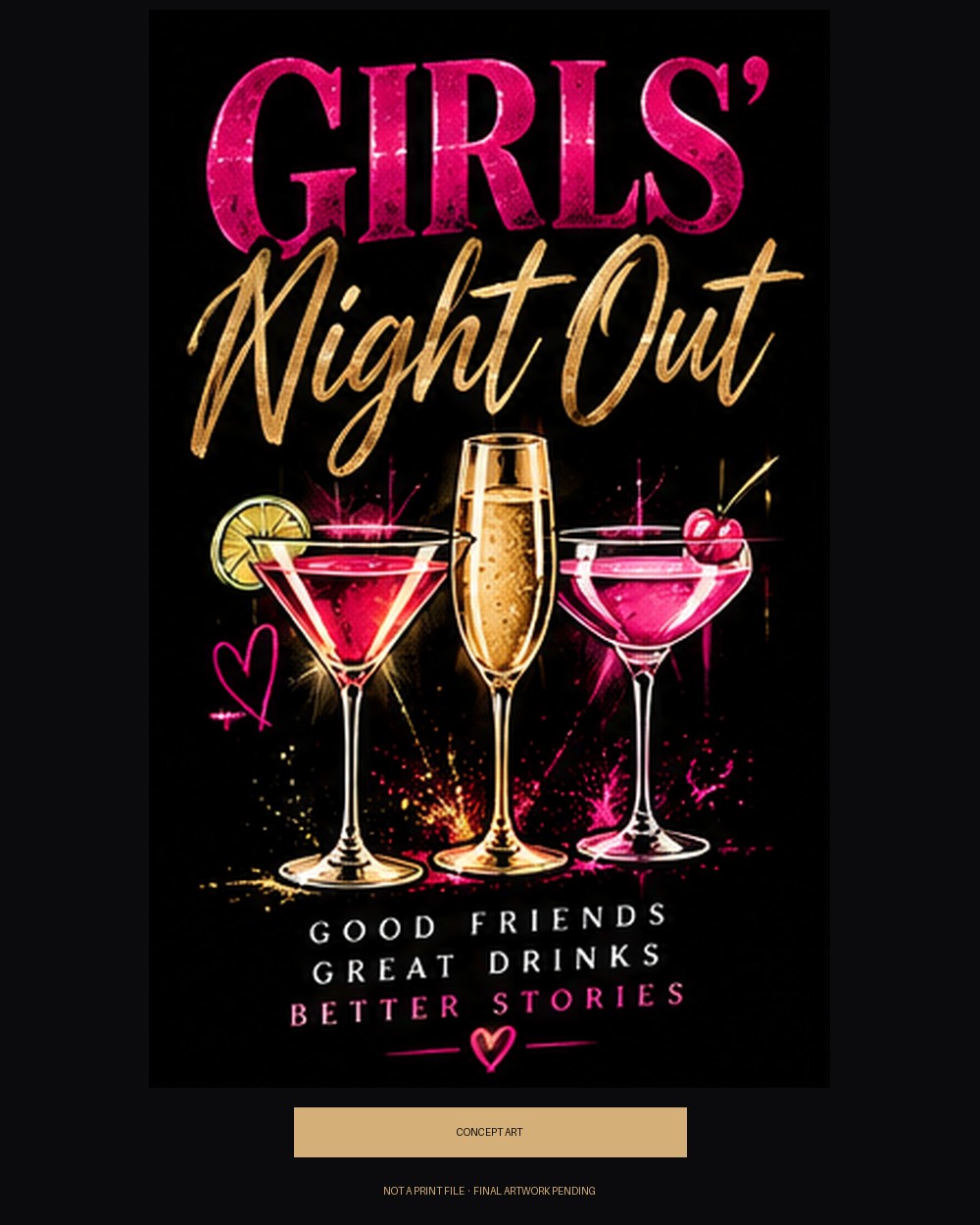 Girls' Night Out. Good Friends, Great Drinks, Better Stories. — concept art