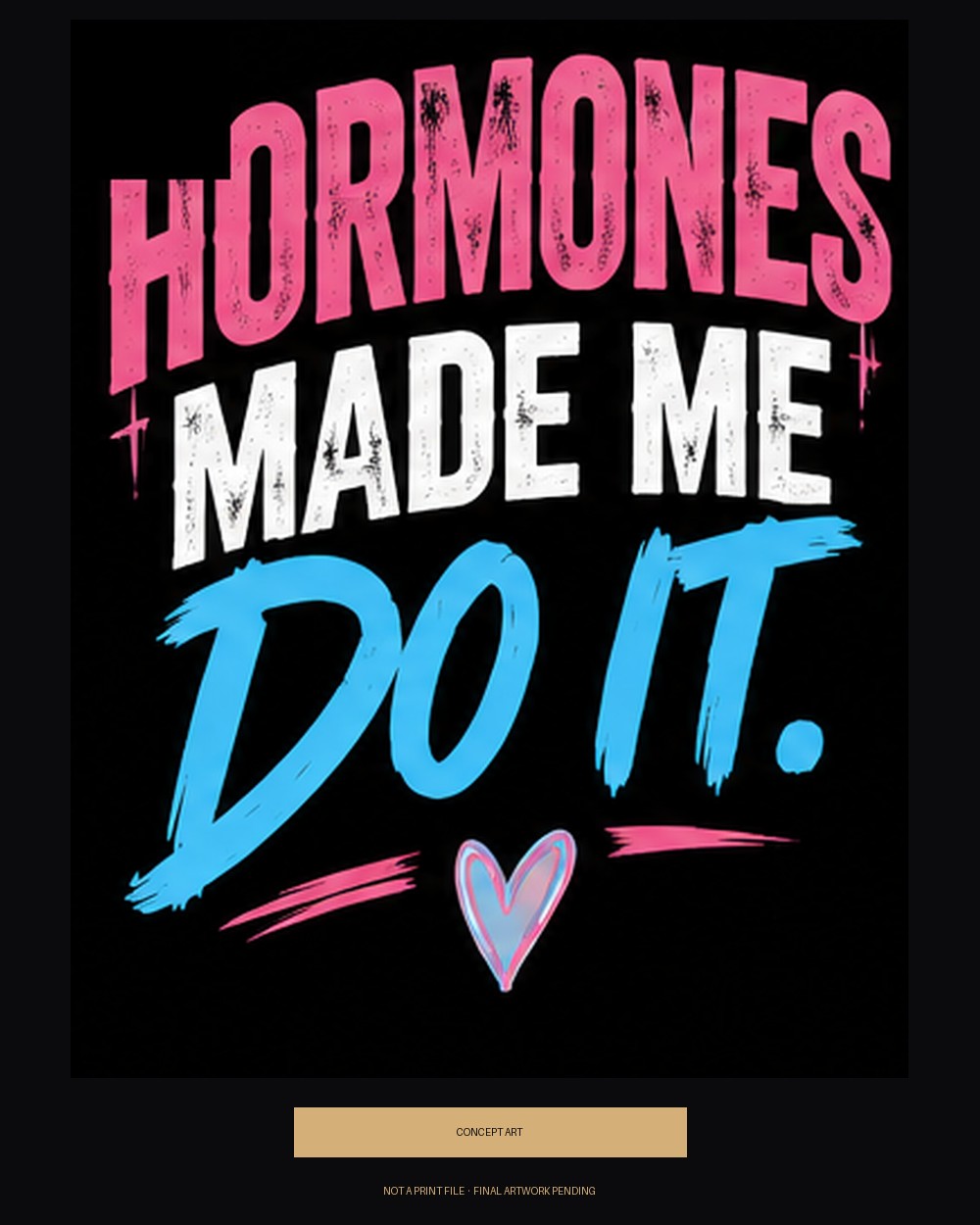 Hormones Made Me Do It — concept art, version A (pink/blue/white)