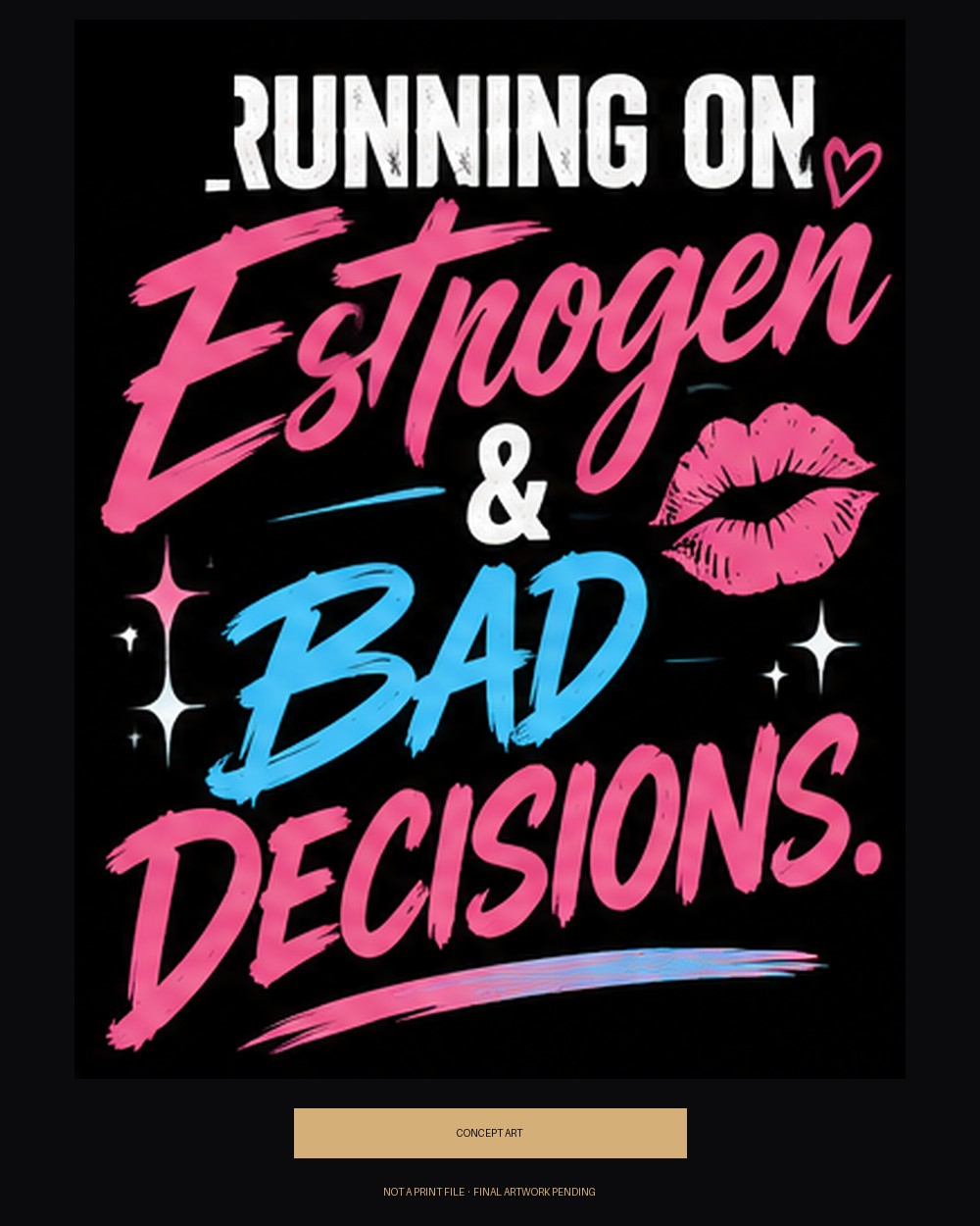 Running on Estrogen & Bad Decisions — concept art, version A (pink/blue/white)