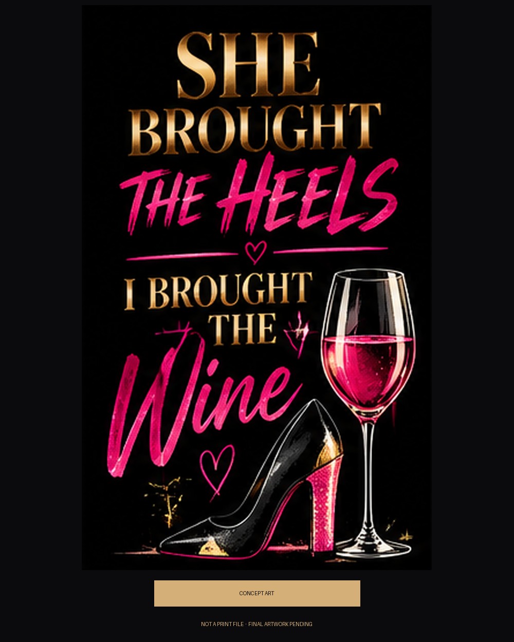 She Brought the Heels. I Brought the Wine. — concept art