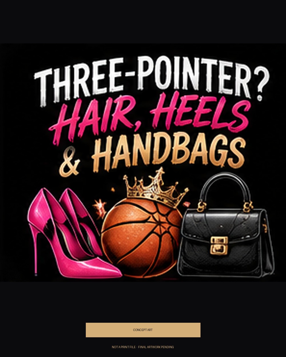 Three-Pointer? Hair, Heels & Handbags — concept art