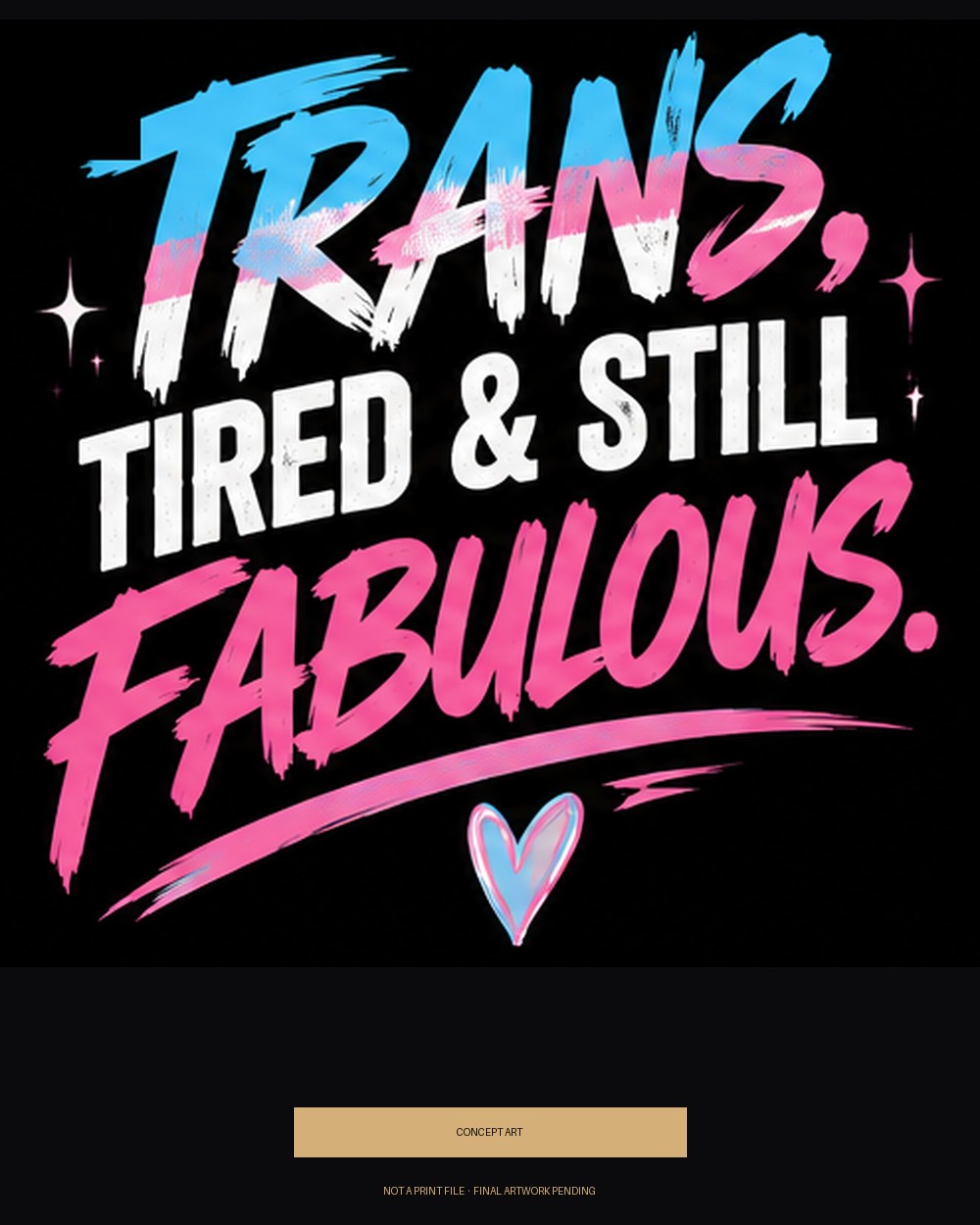 Trans, Tired & Still Fabulous — concept art (pink/blue/white)